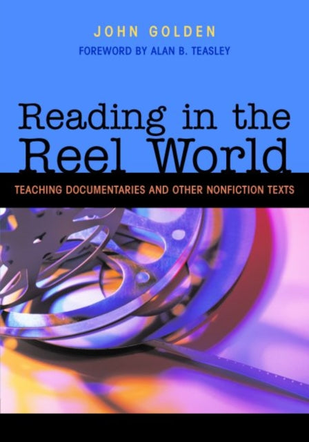 Reading in the Reel World: Teaching Documentaries and Other Nonfiction Texts