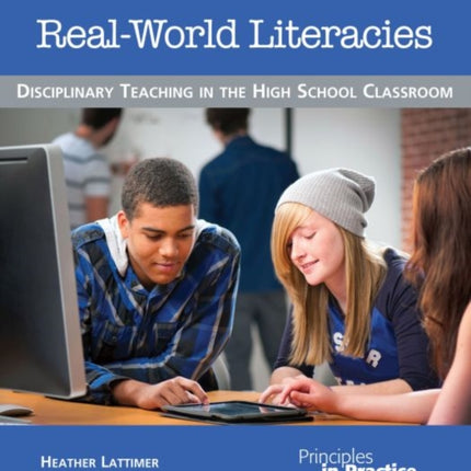 Real-World Literacies: Disciplinary Teaching in the High School Classroom