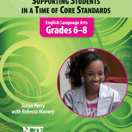 Supporting Students in a Time of Core Standards: English Language Arts, Grades 6-8