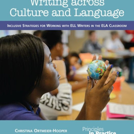 Writing Across Culture and Language: Inclusive Strategies for Working with ELL Writers in the ELA Classroom