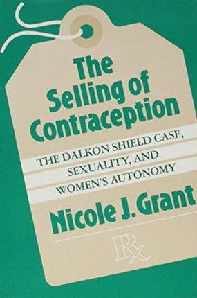 The Selling of Contraception Dalkon Shield Case