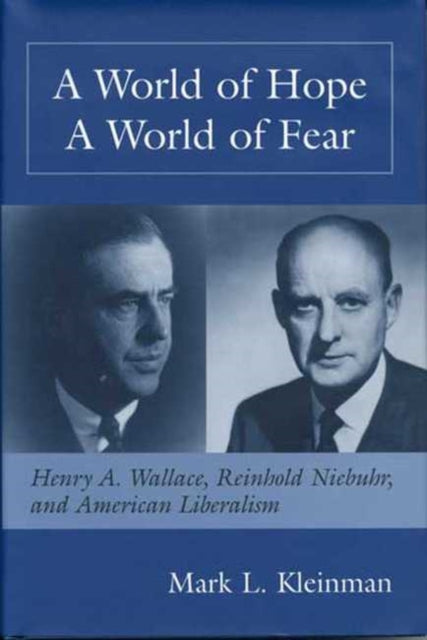 A World of Hope a World of Fear Henry AWallace