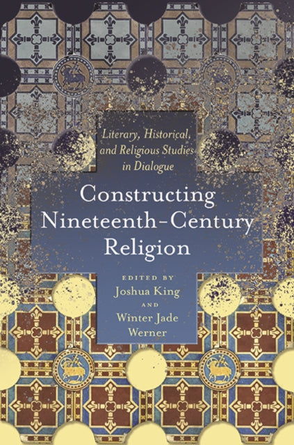 Constructing NineteenthCentury Religion