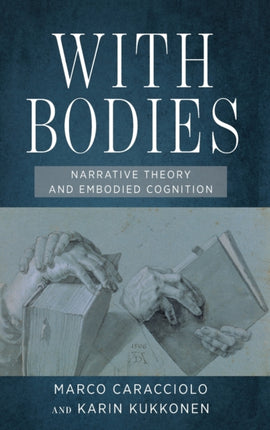 With Bodies: Narrative Theory and Embodied Cognition