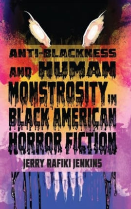 AntiBlackness and Human Monstrosity in Black