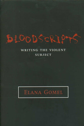 Bloodscripts Writing the Violent Subject Theory