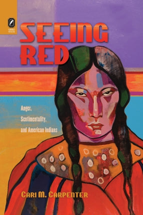 Seeing Red: Anger, Sentimentality, and American Indians