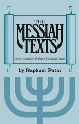 Messiah Texts Jewish Legends of Three Thousand Years