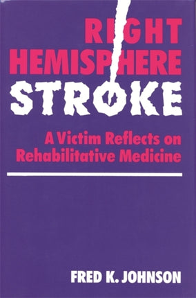 Right Hemisphere Stroke A Victim Reflects on Rehabilitative Medicine William Beaumont Hospital Series in Speech and Language Pathology