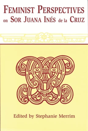 Feminist Perspectives on Sor Juana Ines De La