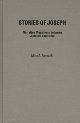 Stories of Joseph Narrative Migrations Between Judaism and Islam