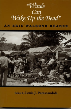 Winds Can Wake Up the Dead An Eric Walrond Reader African American Life Series