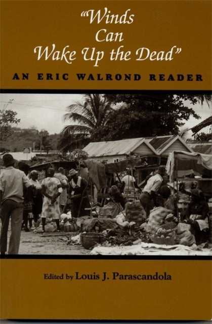Winds Can Wake Up the Dead An Eric Walrond Reader African American Life Series