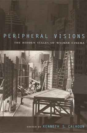 Peripheral Visions The Hidden Stages of Weimar Cinema Kritik German Literary Theory and Cultural Studies Series