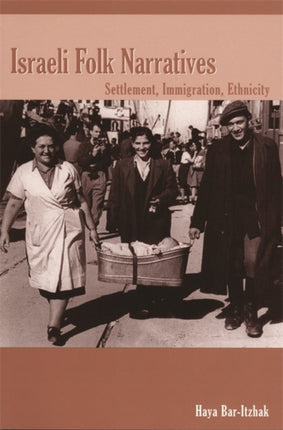 Israeli Folk Narratives Settlement Immigration Ethnicity Raphael Patai Series in Jewish Folklore  Anthropology Raphael Patai Series in Jewish Folklore and Anthropology