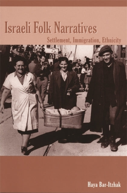 Israeli Folk Narratives Settlement Immigration Ethnicity Raphael Patai Series in Jewish Folklore  Anthropology Raphael Patai Series in Jewish Folklore and Anthropology