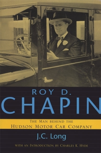 Roy D Chapin Great Lakes Books The Man Behind the Hudson Motor Car Company Great Lakes Books Paperback