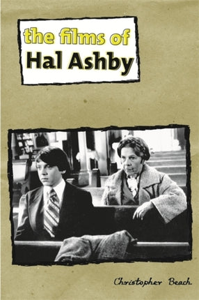 The Films of Hal Ashby Contemporary Approaches to Film and Television Series Contemporary Approaches to Film and Media Series