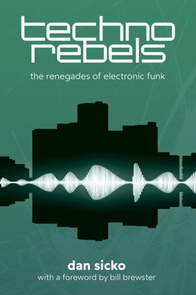 Techno Rebels The Renegades of Electronic Funk