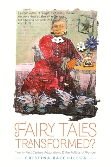 Fairy Tales Transformed TwentyFirstCentury Adaptations and the Politics of Wonder FairyTale Studies Series in FairyTale Studies