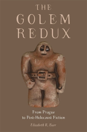 The Golem Redux From Prague to Postholocaust