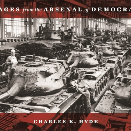 Images from the Arsenal of Democracy