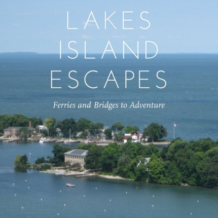 Great Lakes Island Escapes: Ferries and Bridges to Adventure