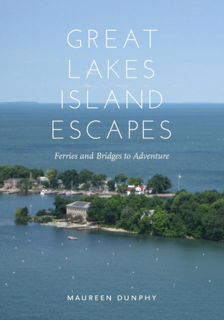 Great Lakes Island Escapes: Ferries and Bridges to Adventure