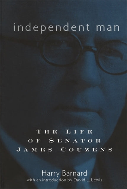 Independent Man The Life of Senator James Couzens Great Lakes Books Series