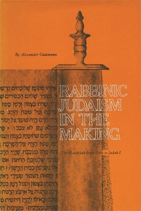 Rabbinic Judaism in the Making The Halakhah from
