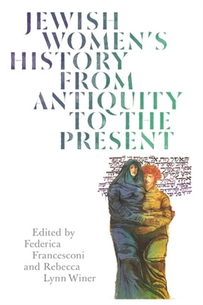 Jewish Womens History from Antiquity to the Present