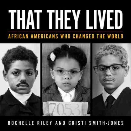 That They Lived: African Americans Who Changed the World