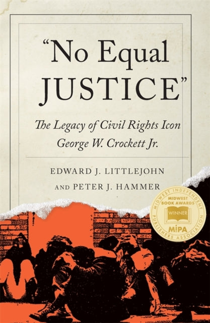 No Equal Justice: The Legacy of Civil Rights Icon George W. Crockett Jr.