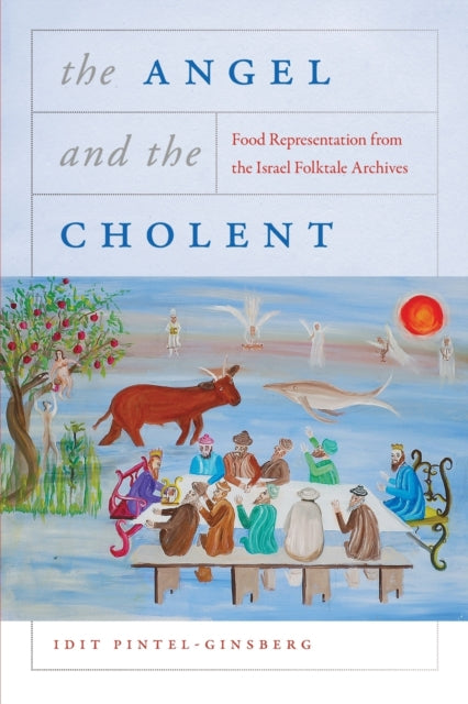 The Angel and the Cholent: Food Representation from the Israel Folktale Archives