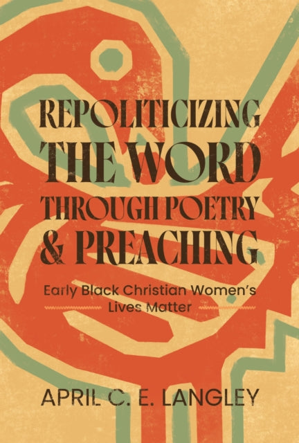 Repoliticizing the Word Through Poetry and Preac  Early Black Christian Womens Lives Matter