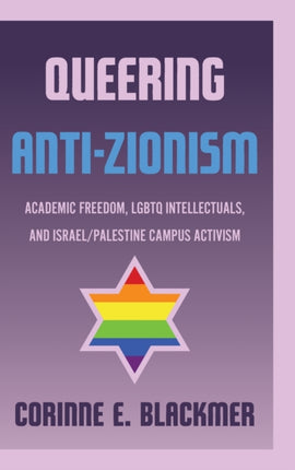 Queering Anti-Zionism: Academic Freedom, LGBTQ Intellectuals, and Israel/Palestine Campus Activism