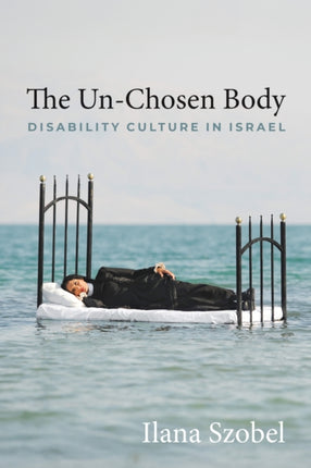 The UnChosen Body  Disability Culture in Israel