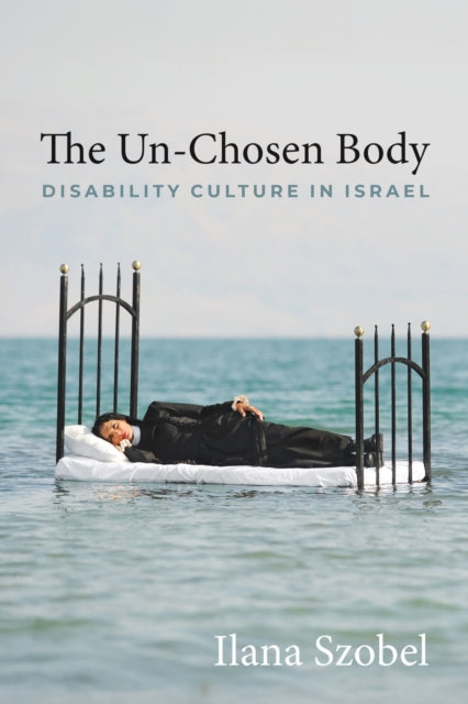 The UnChosen Body  Disability Culture in Israel