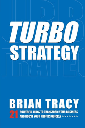 TurboStrategy 21 Powerful Ways to Transform Your Business and Boost Your Profits Quickly