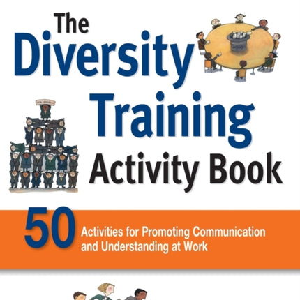 The Diversity Training Activity Book 50 Activities for Promoting Communication and Understanding at Work