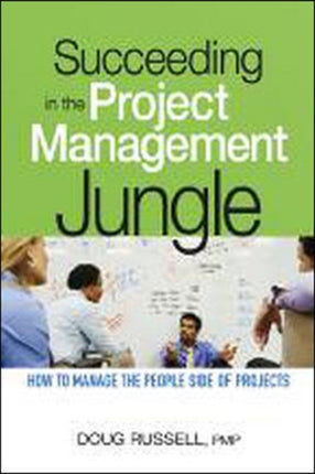 Succeeding in the Project Management Jungle How