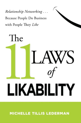 The 11 Laws of Likability Relationship Networking Because People Do Business with People They Like