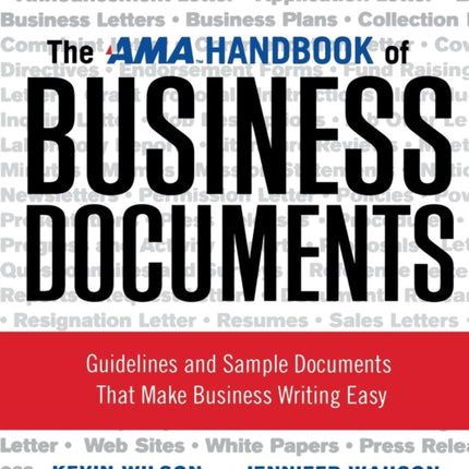 The AMA Handbook of Business Documents Guidelines and Sample Documents That Make Business Writing Easy