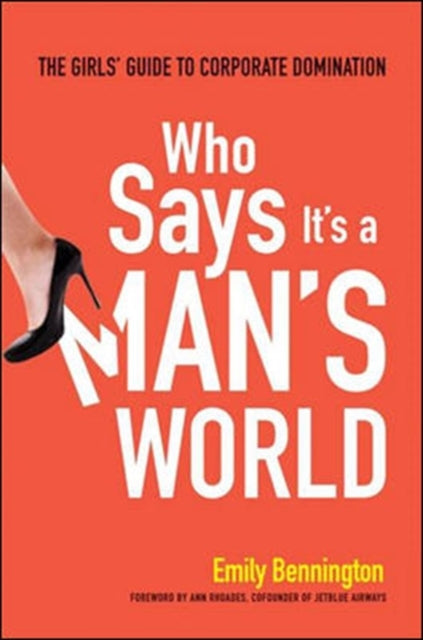 Who Says It's a Man's World: The Girls Guide to Corporate Domination