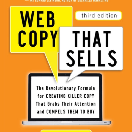 Web Copy That Sells: The Revolutionary Formula for Creating Killer Copy That Grabs Their Attention and Compels Them to Buy