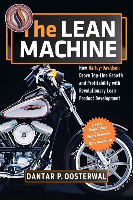 The Lean Machine How HarleyDavidson Drove TopLine Growth and Profitability with Revolutionary Lean Product Development