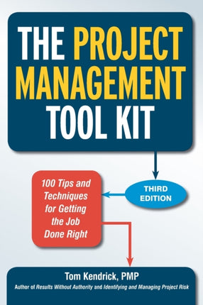 The Project Management Tool Kit 100 Tips and Techniques for Getting the Job Done Right