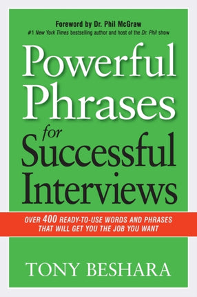 Powerful Phrases for Successful Interviews Over 400 ReadytoUse Words and Phrases That Will Get You the Job You Want