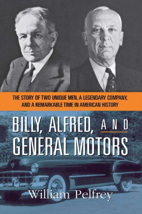 Billy Alfred and General Motors The Story of Two Unique Men a Legendary Company and a Remarkable Time in American History