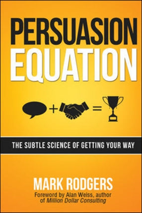 Persuasion Equation The Subtle Science of Getting